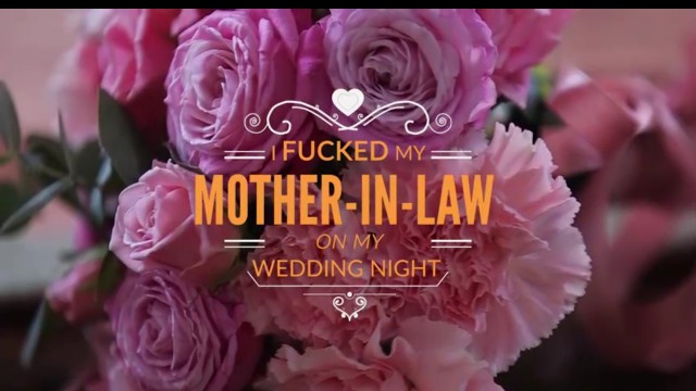 I Fucked My Mother in Law On My Wedding Night